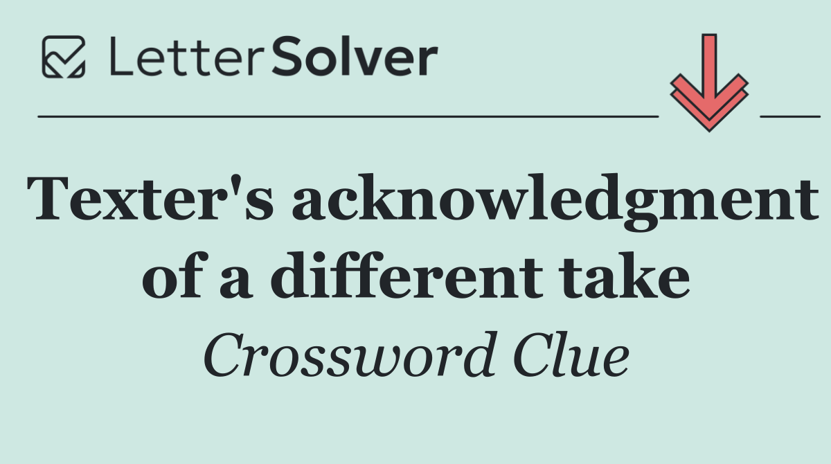 Texter's acknowledgment of a different take