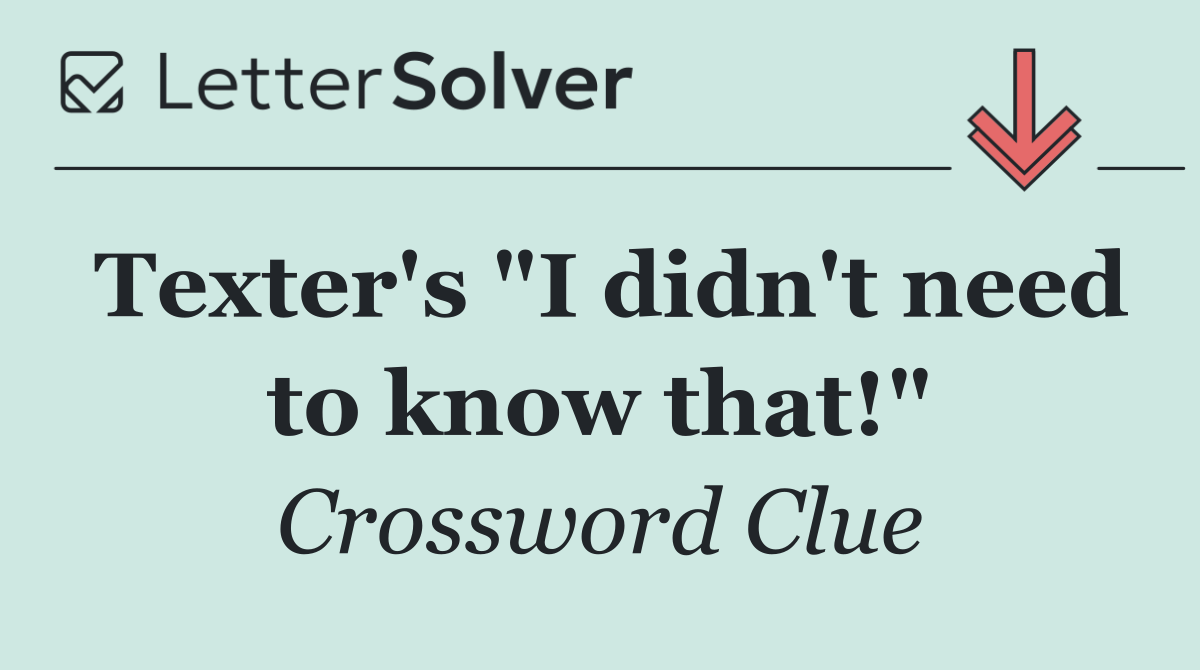 Texter's "I didn't need to know that!"