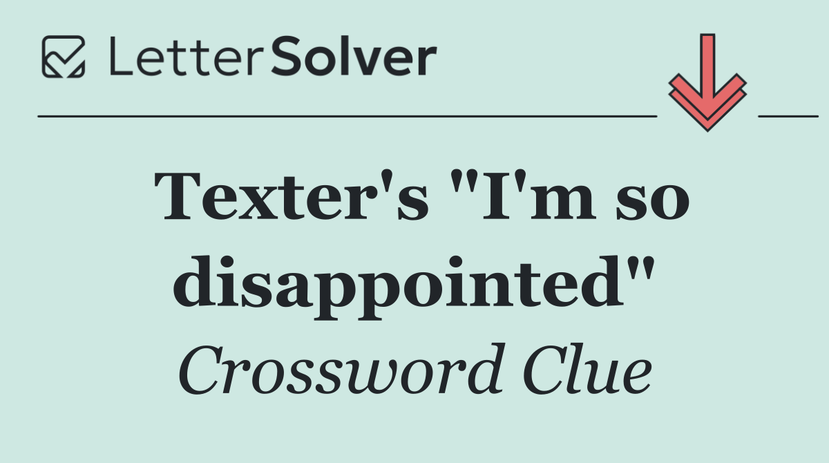 Texter's "I'm so disappointed"