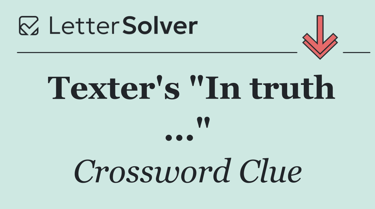 Texter's "In truth ..."