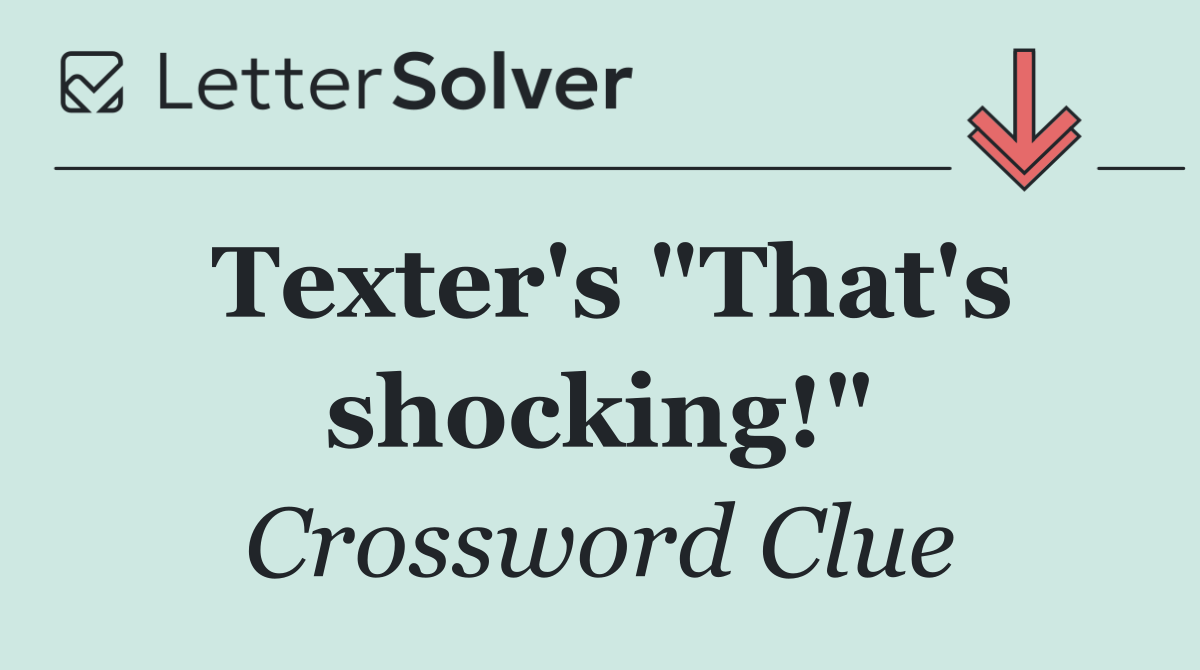 Texter's "That's shocking!"