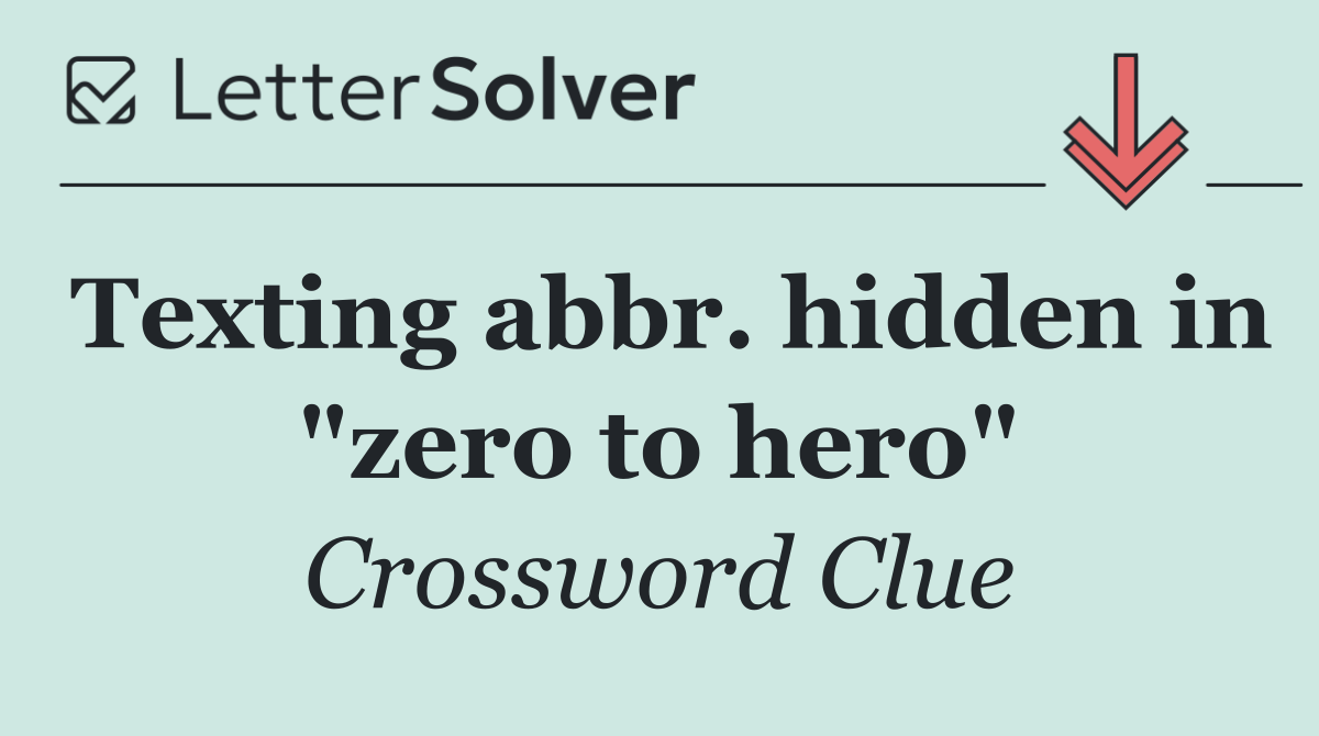 Texting abbr. hidden in "zero to hero"