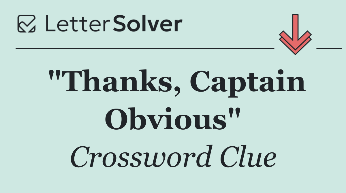 "Thanks, Captain Obvious"