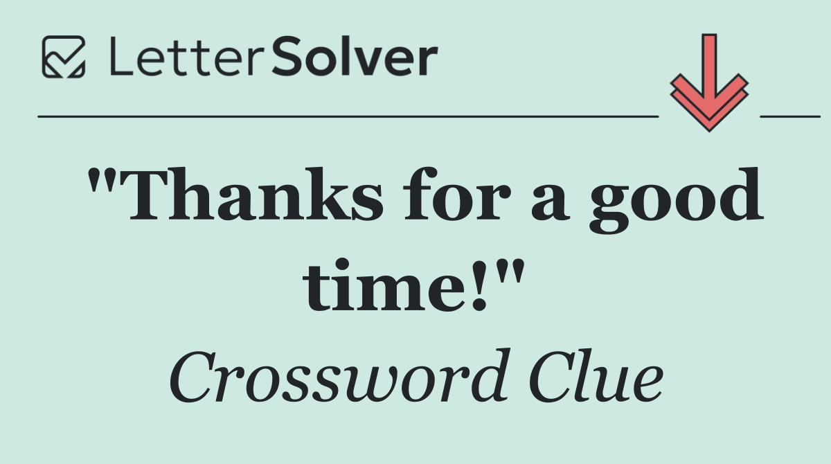 "Thanks for a good time!"