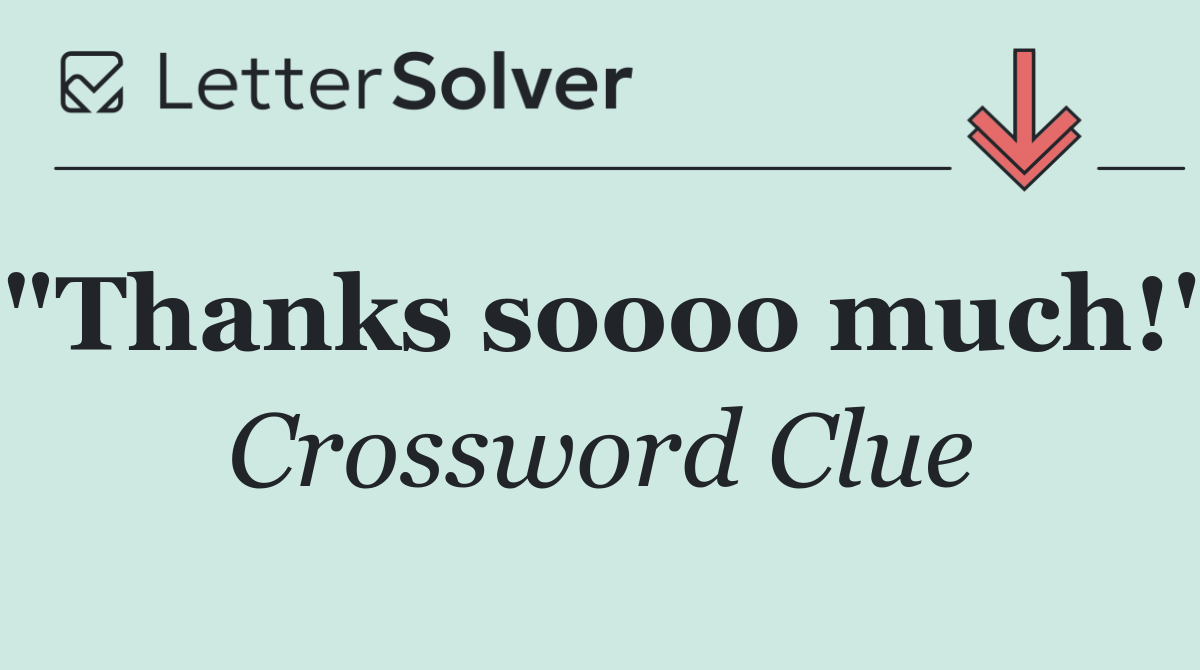 "Thanks soooo much!"