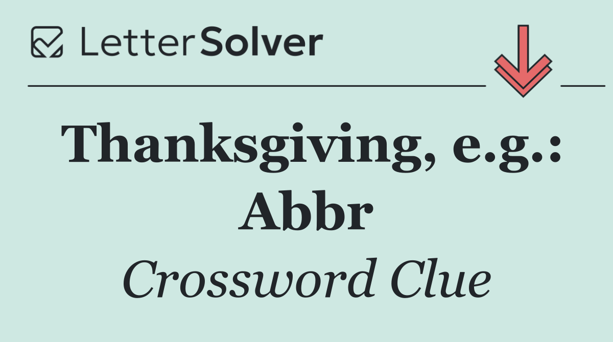 Thanksgiving, e.g.: Abbr