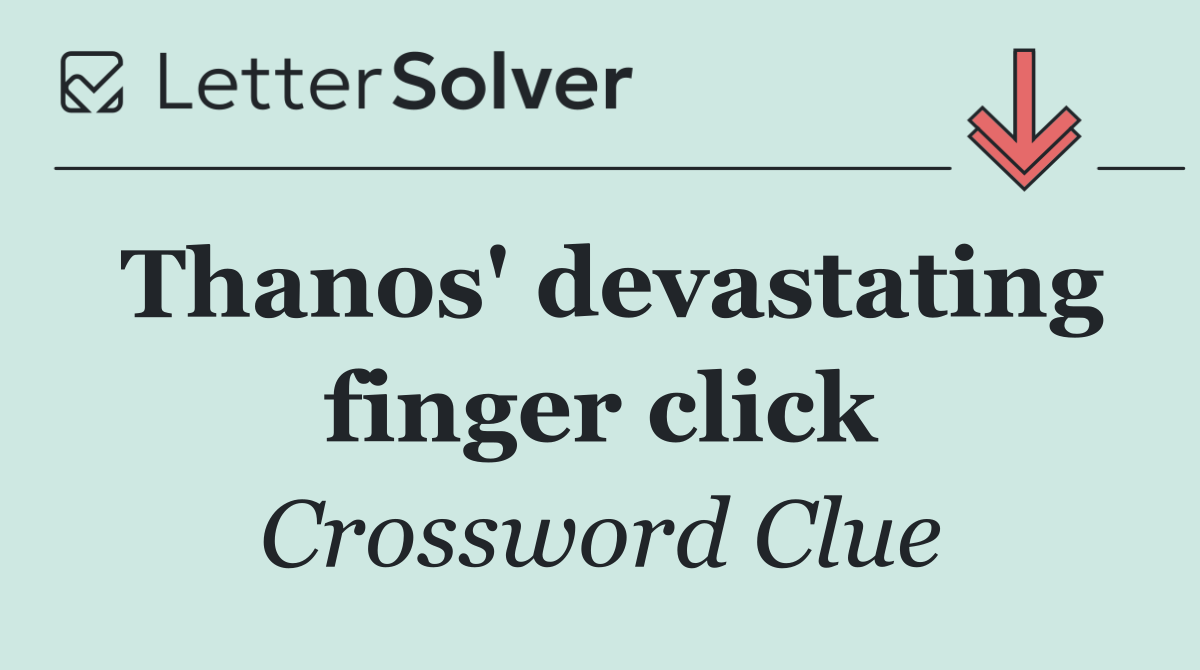 Thanos' devastating finger click
