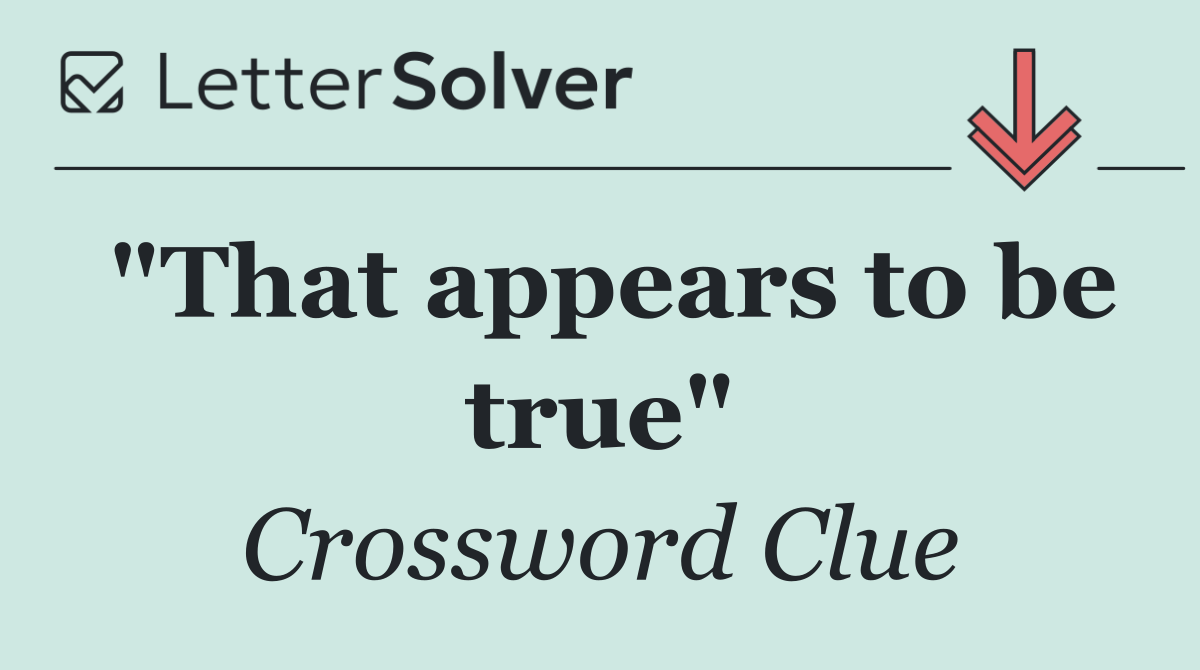 "That appears to be true"