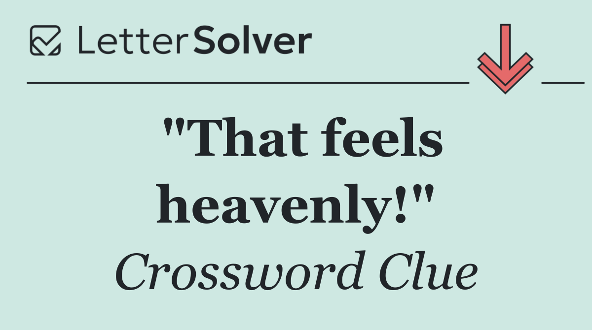 "That feels heavenly!"