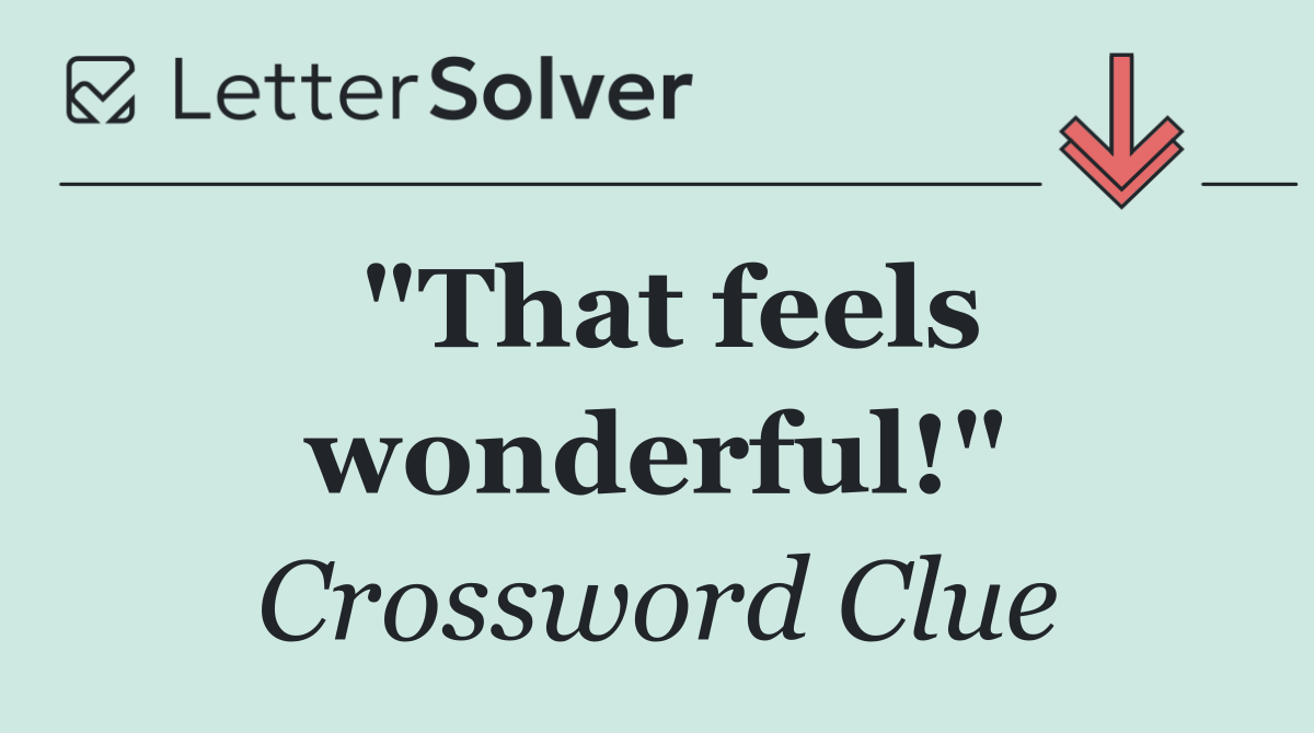 "That feels wonderful!"