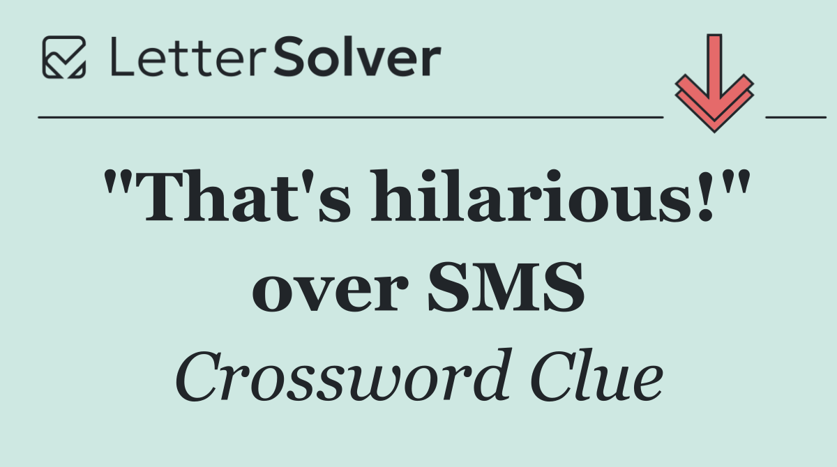 "That's hilarious!" over SMS