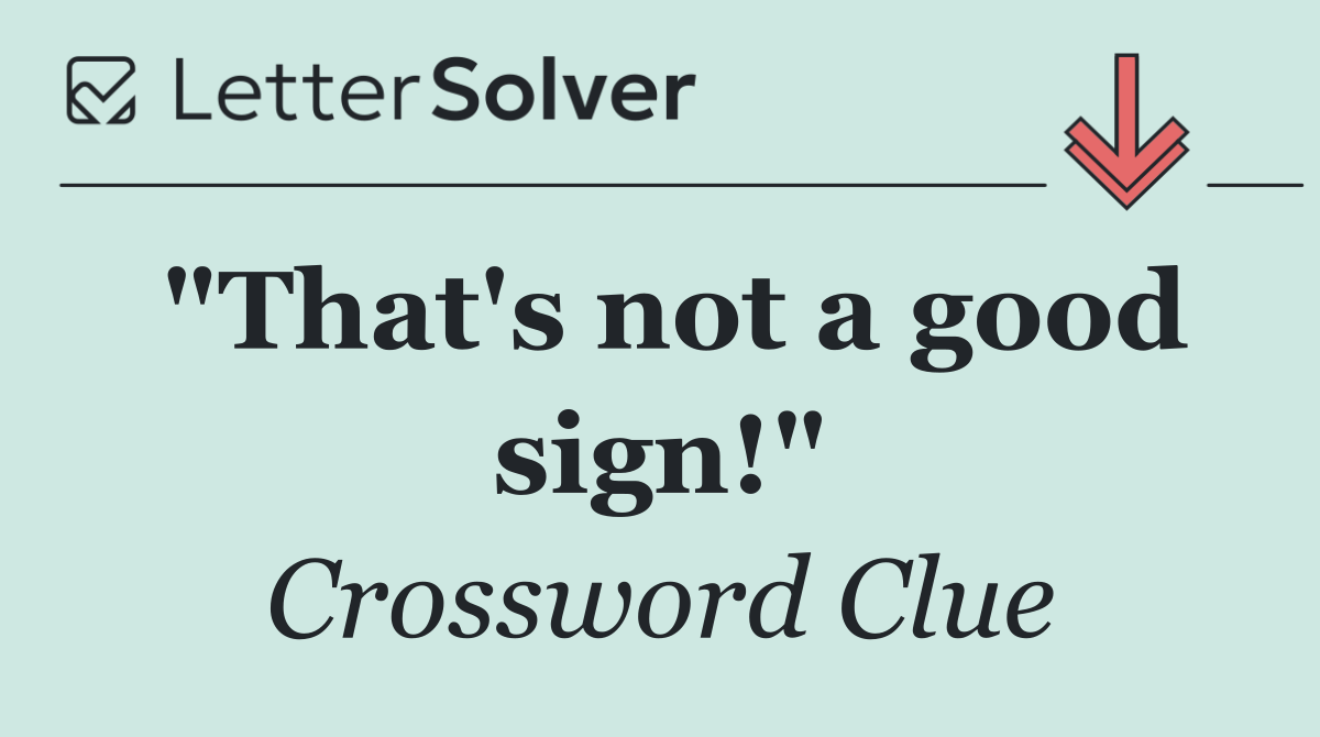 "That's not a good sign!"