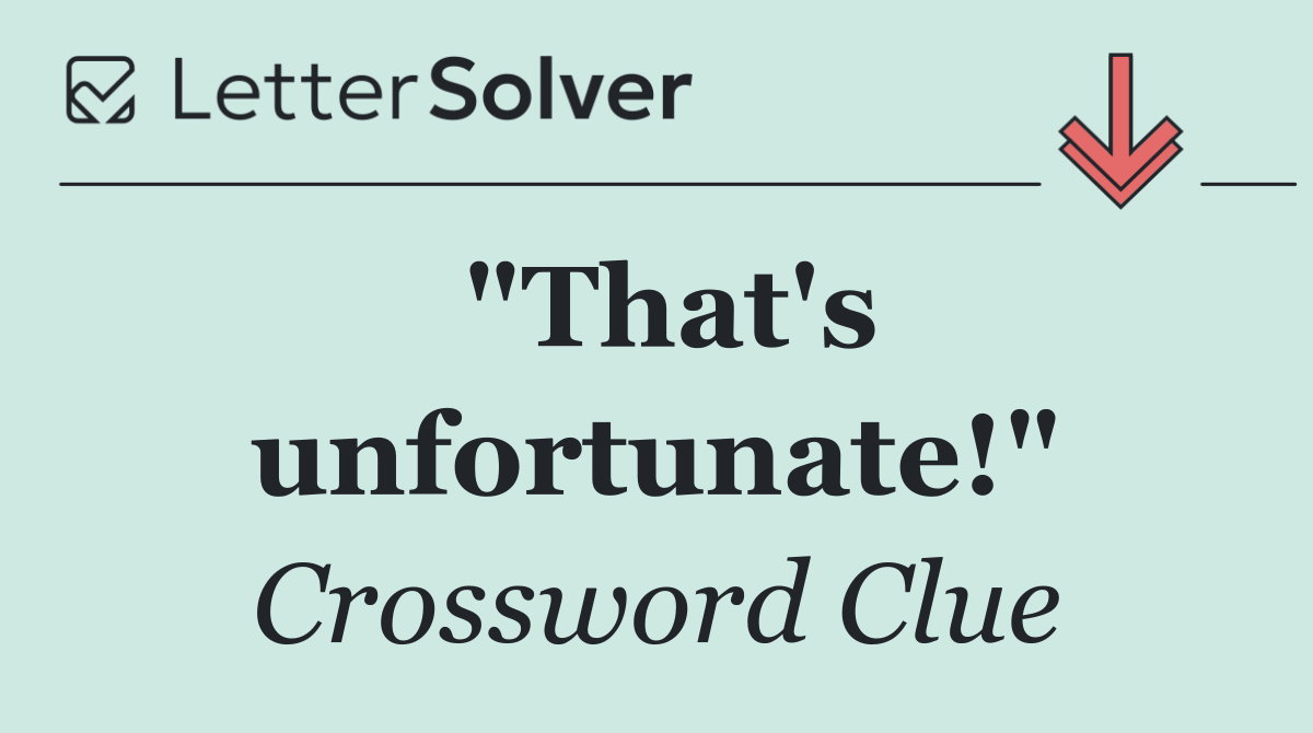 "That's unfortunate!"
