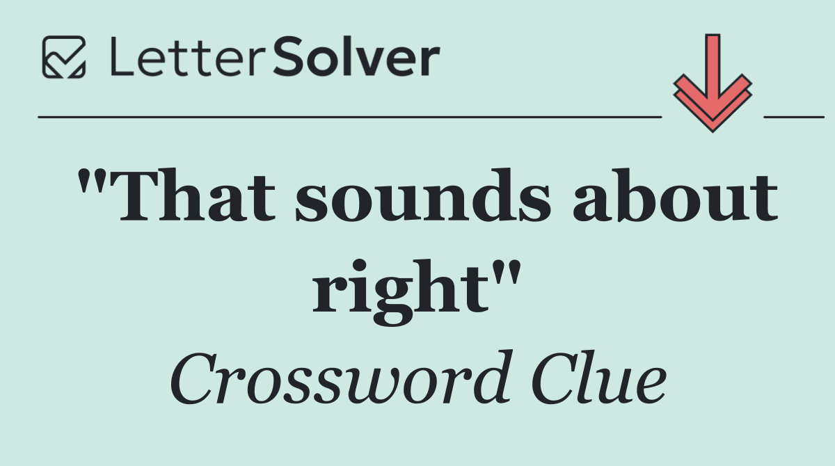 "That sounds about right"