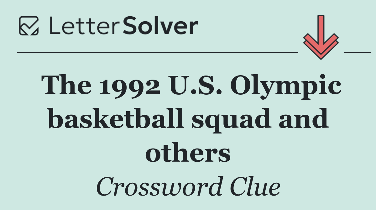 The 1992 U.S. Olympic basketball squad and others