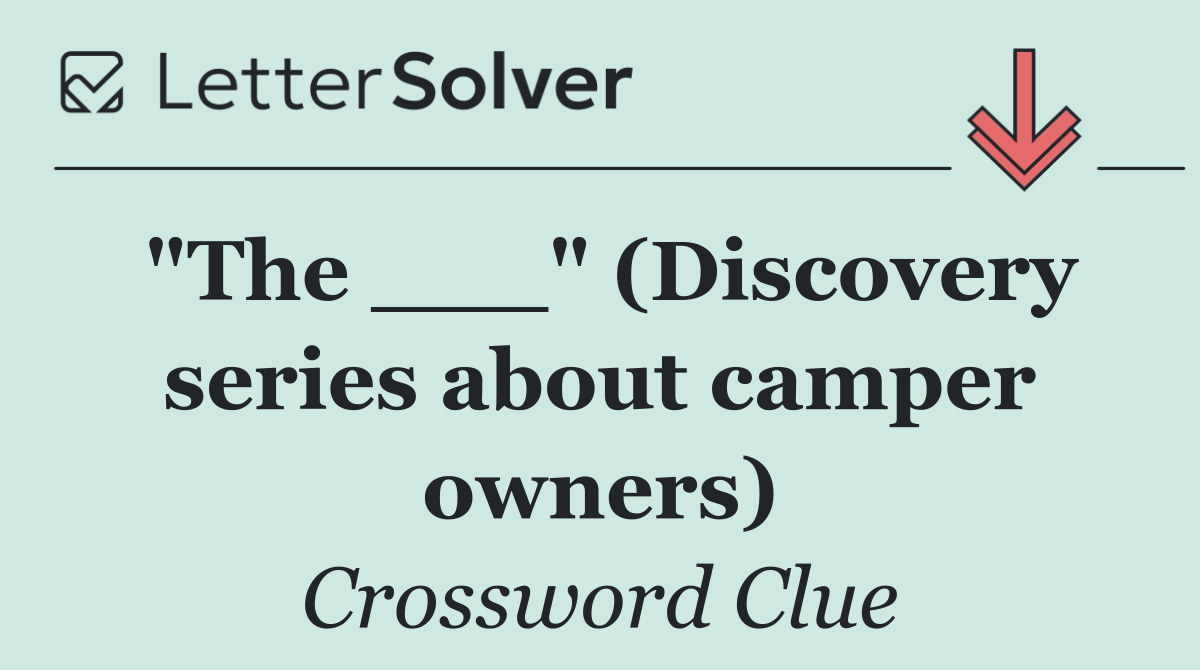 "The ___" (Discovery series about camper owners)