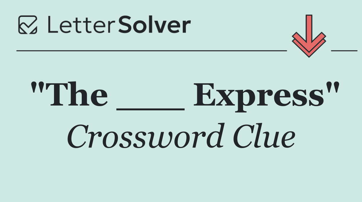 "The ___ Express"