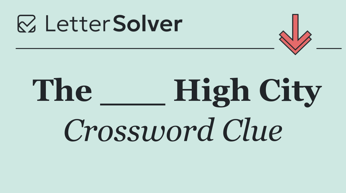 The ___ High City