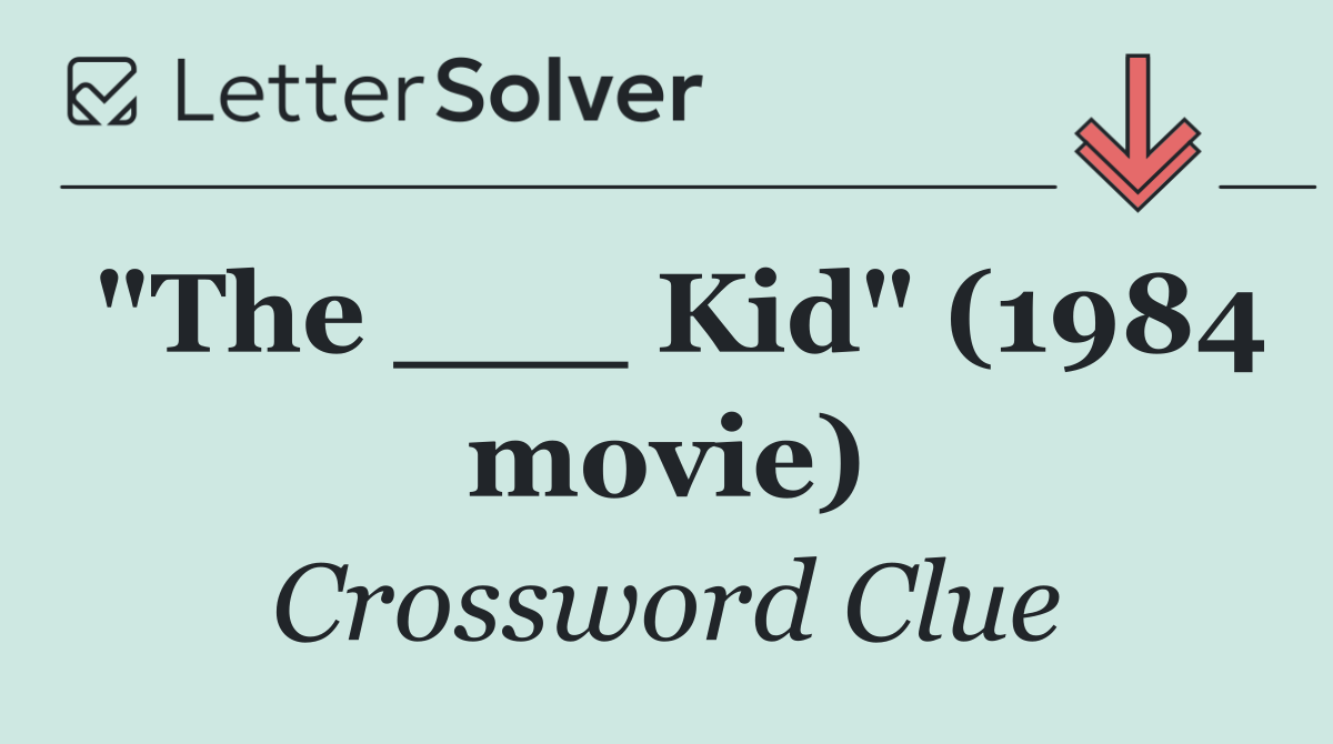 "The ___ Kid" (1984 movie)