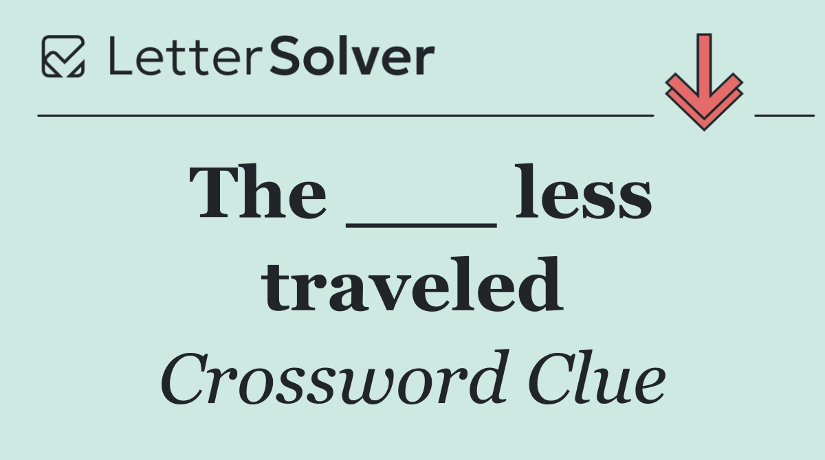 The ___ less traveled