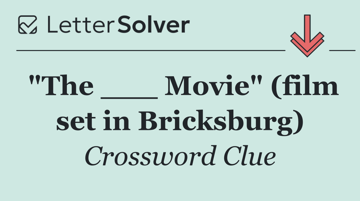 "The ___ Movie" (film set in Bricksburg)