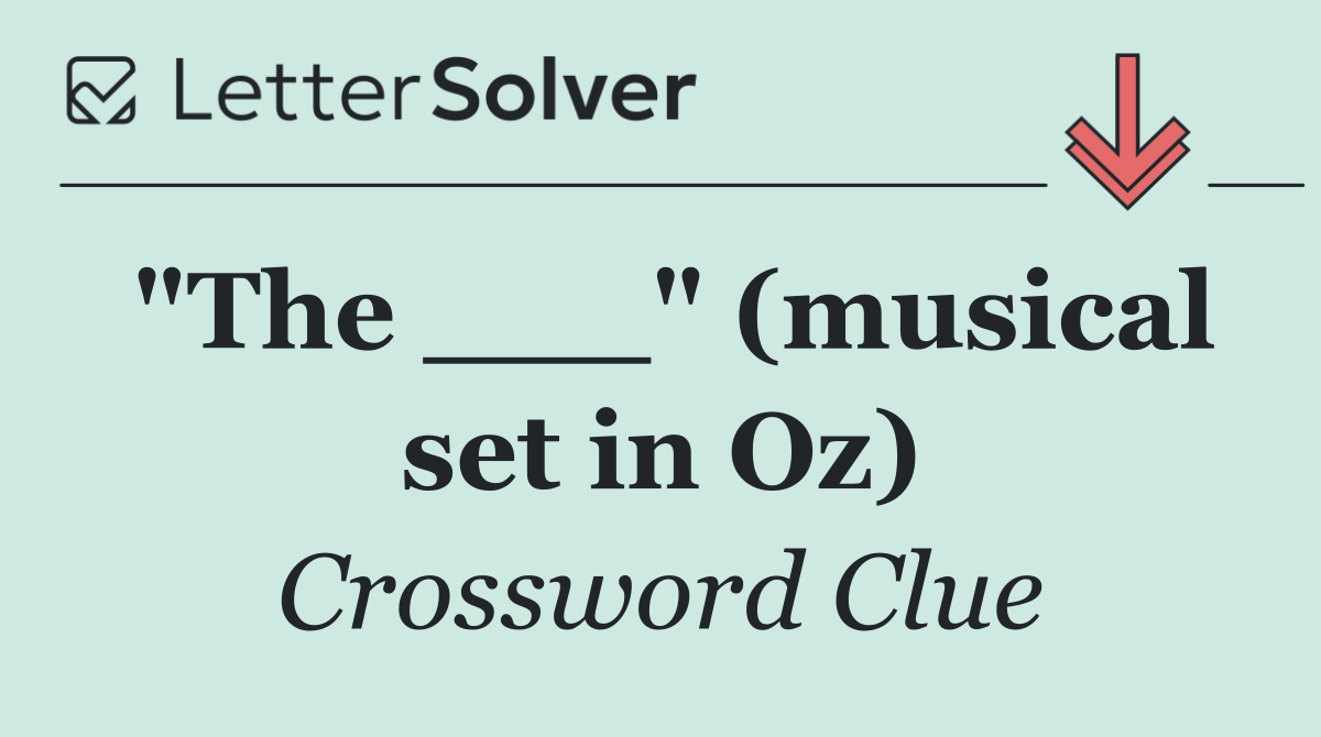 "The ___" (musical set in Oz)