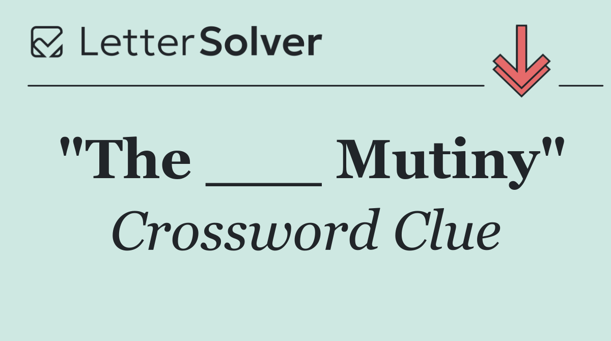 "The ___ Mutiny"