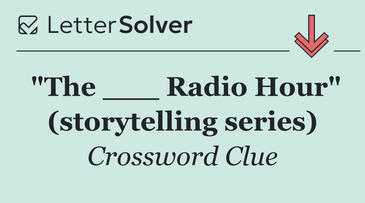 "The ___ Radio Hour" (storytelling series)