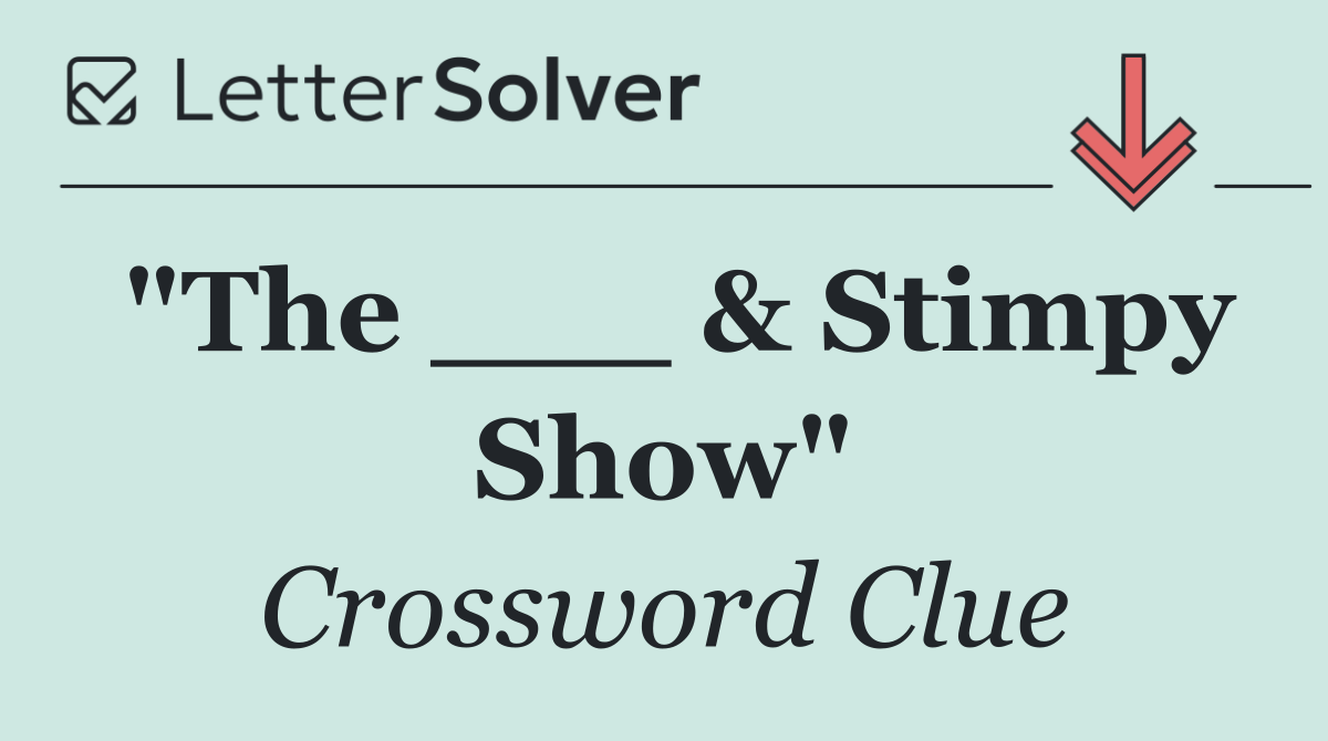 "The ___ & Stimpy Show"