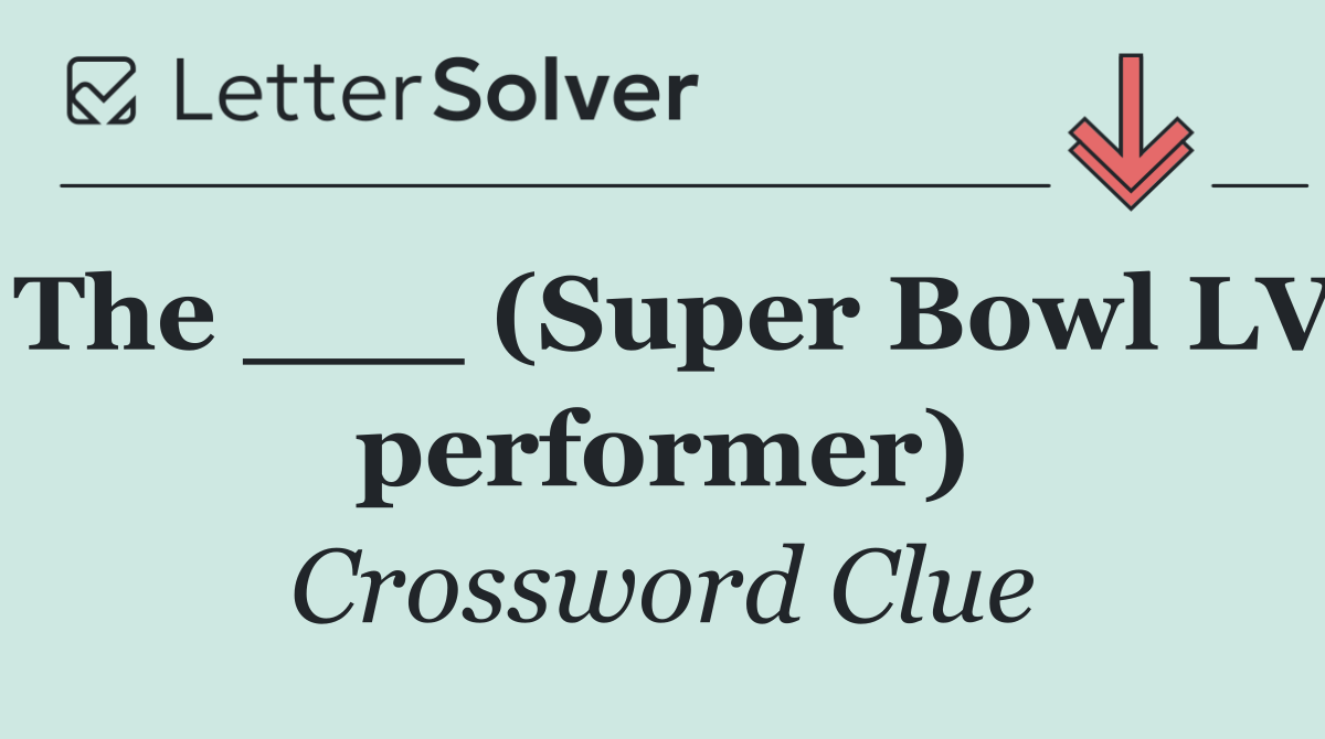 The ___ (Super Bowl LV performer)