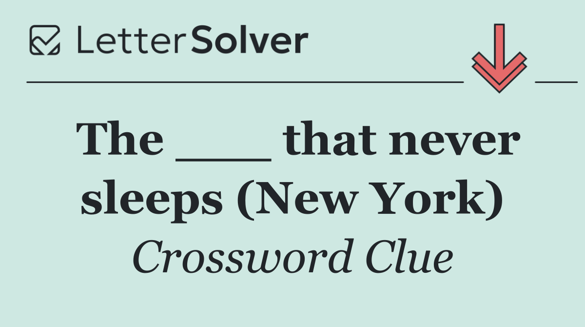 The ___ that never sleeps (New York)