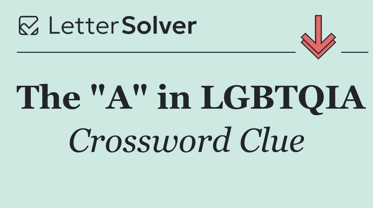 The "A" in LGBTQIA