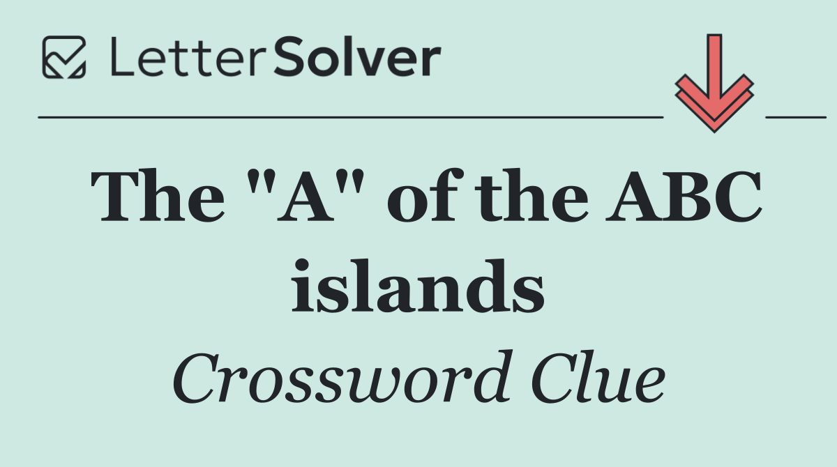 The "A" of the ABC islands