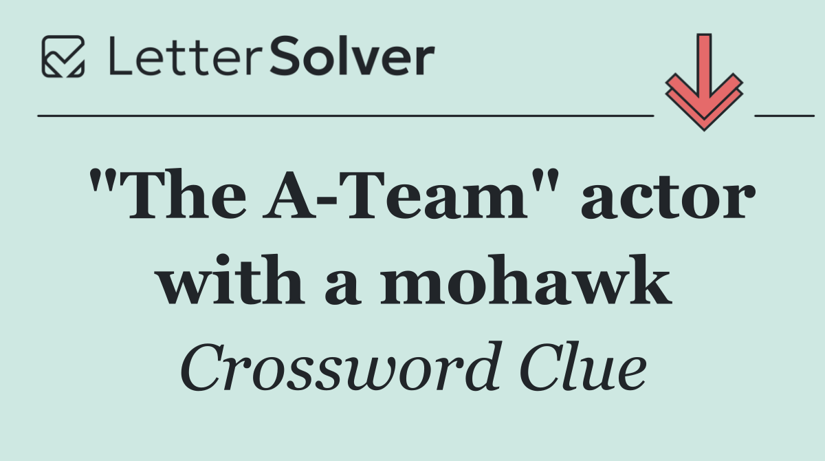 "The A Team" actor with a mohawk