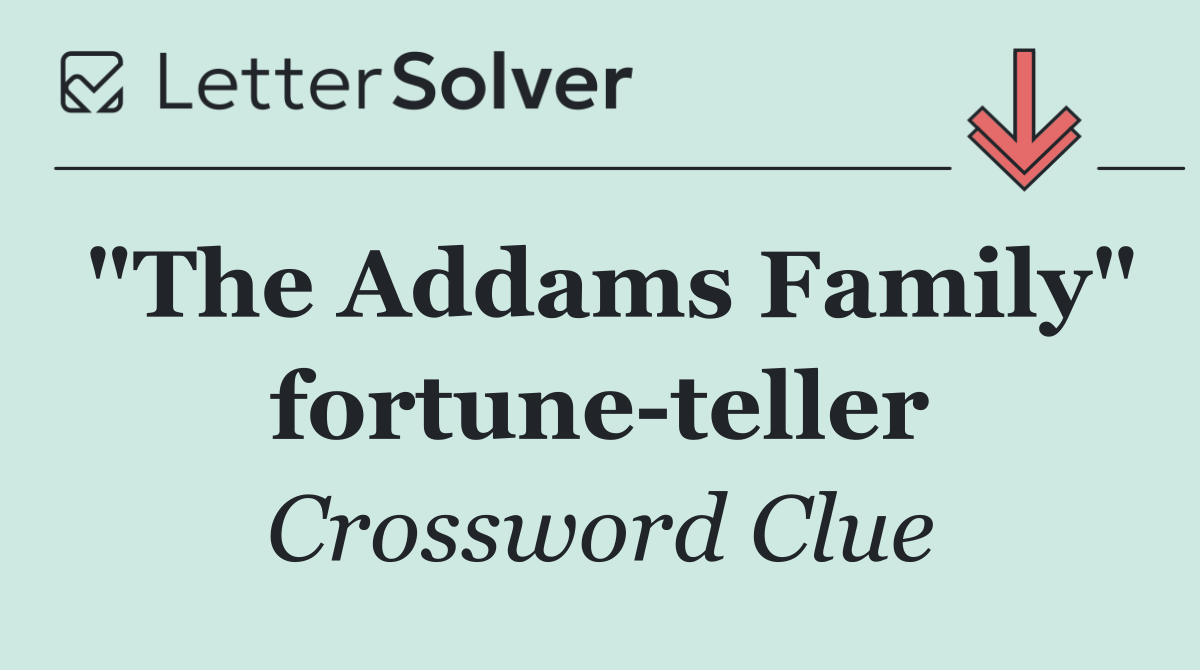 "The Addams Family" fortune teller