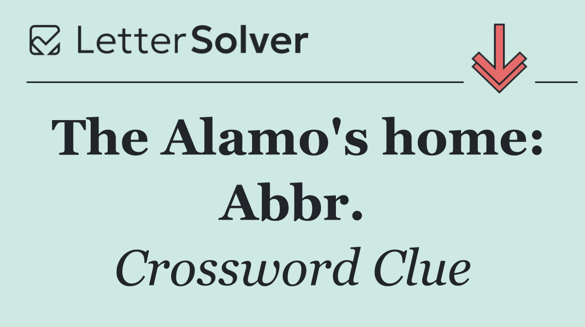 The Alamo's home: Abbr.