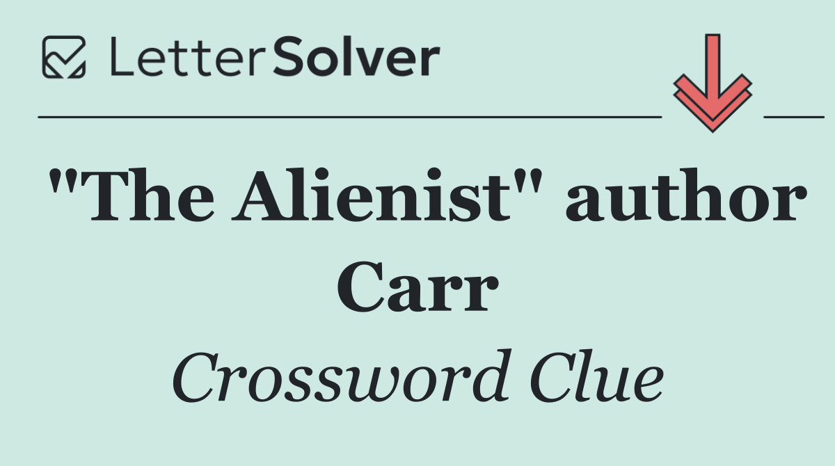 "The Alienist" author Carr