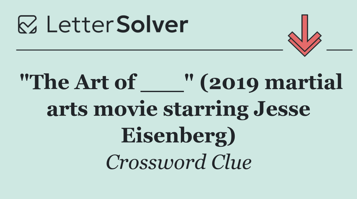 "The Art of ___" (2019 martial arts movie starring Jesse Eisenberg)