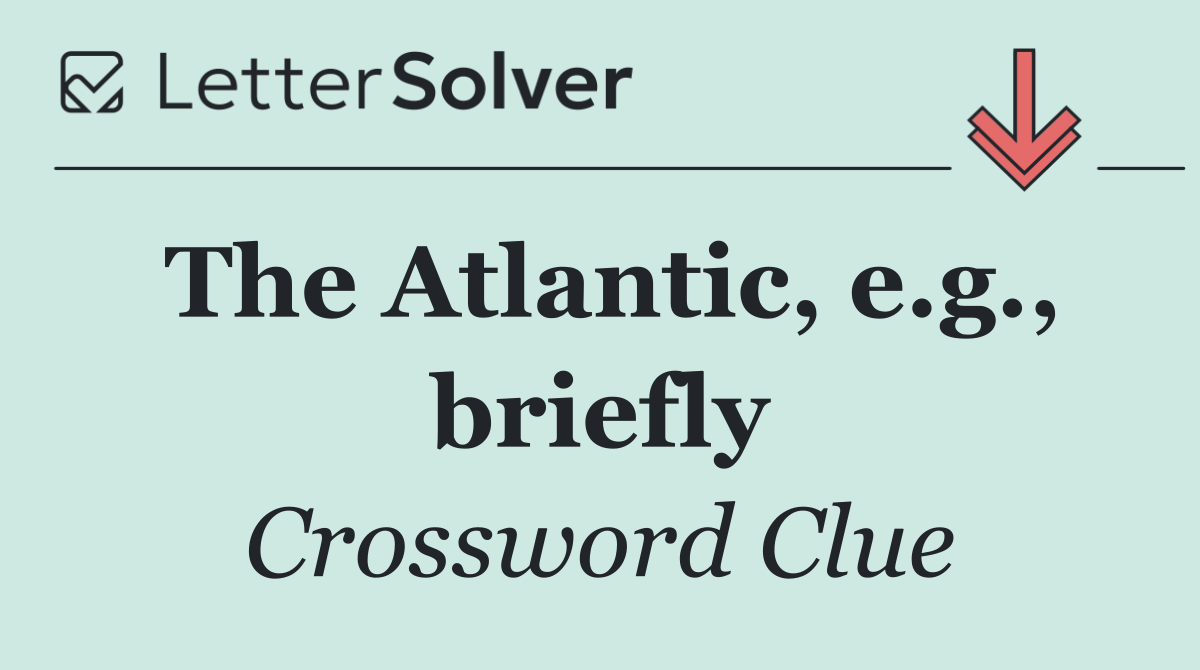 The Atlantic, e.g., briefly