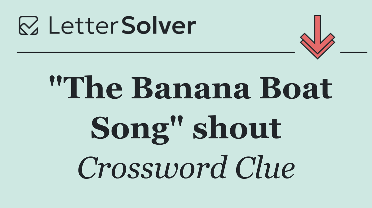 "The Banana Boat Song" shout