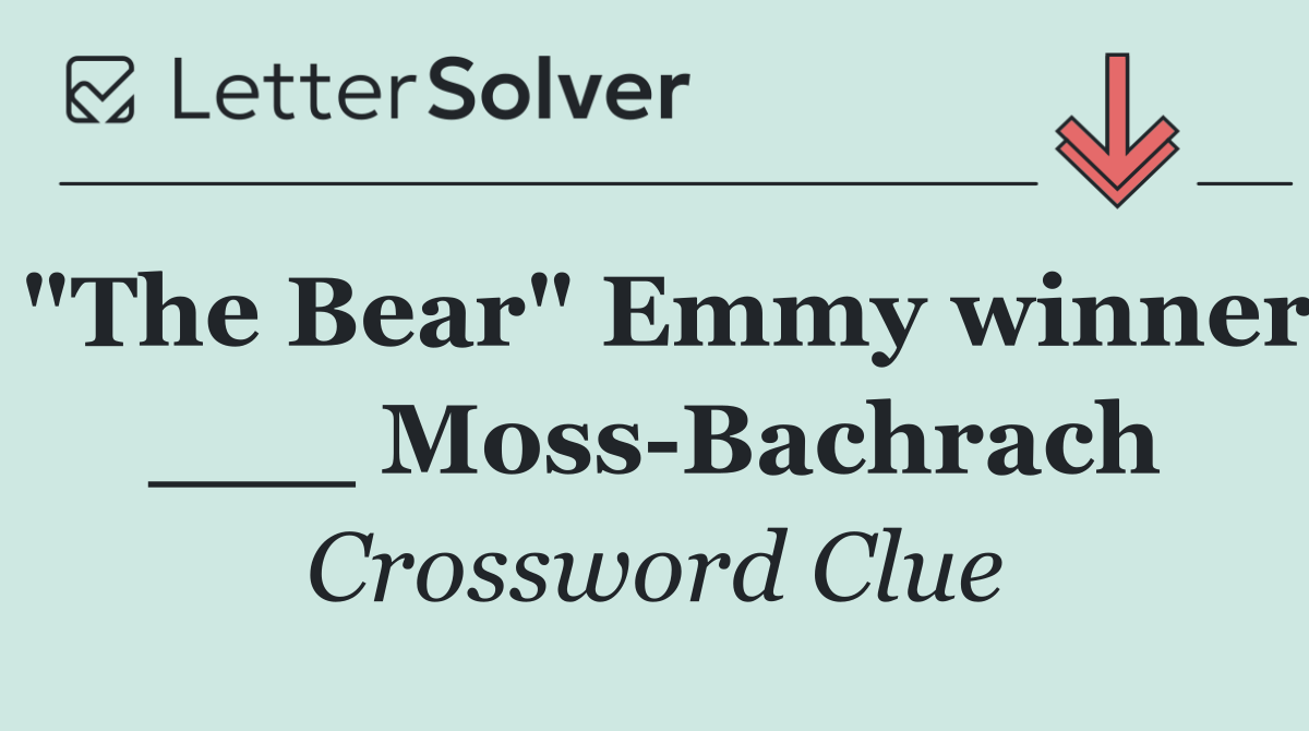 "The Bear" Emmy winner ___ Moss Bachrach