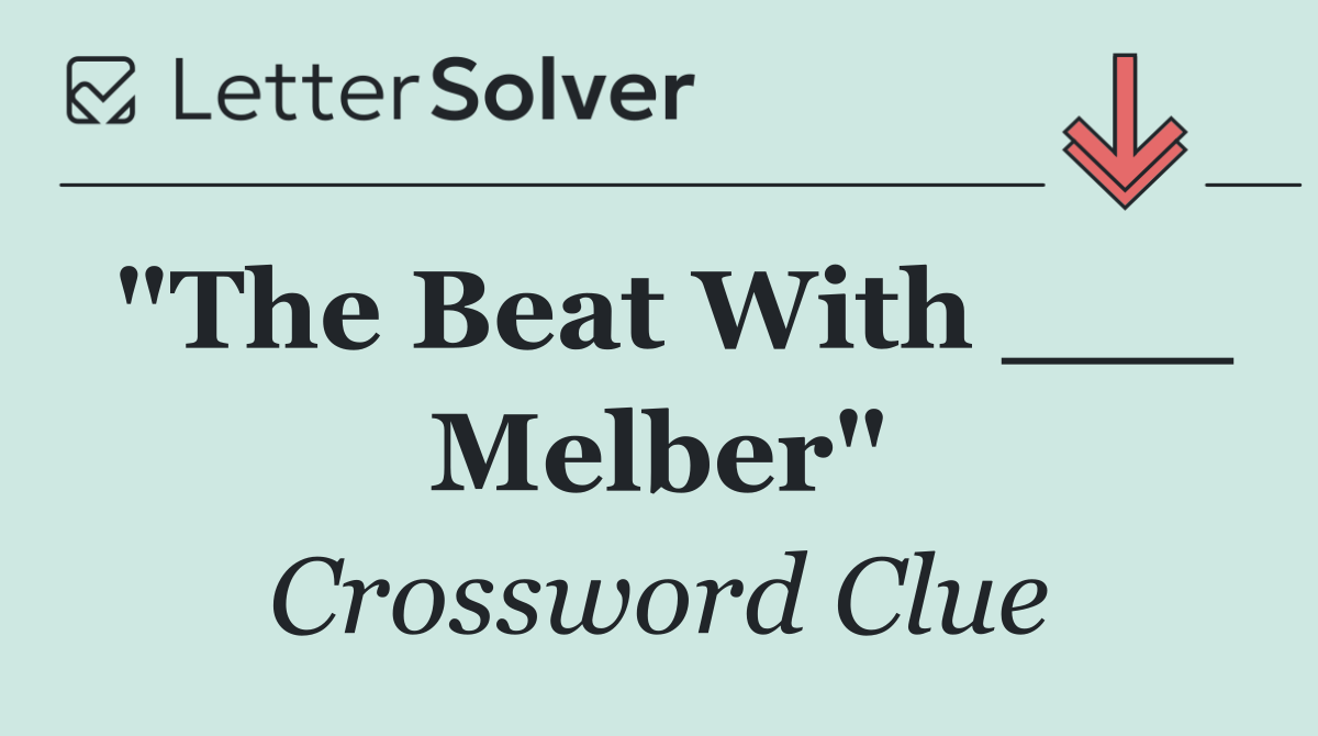 "The Beat With ___ Melber"