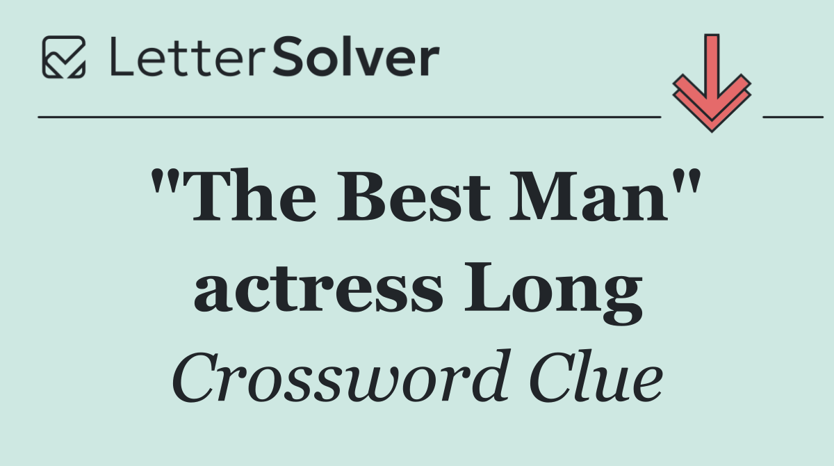 "The Best Man" actress Long