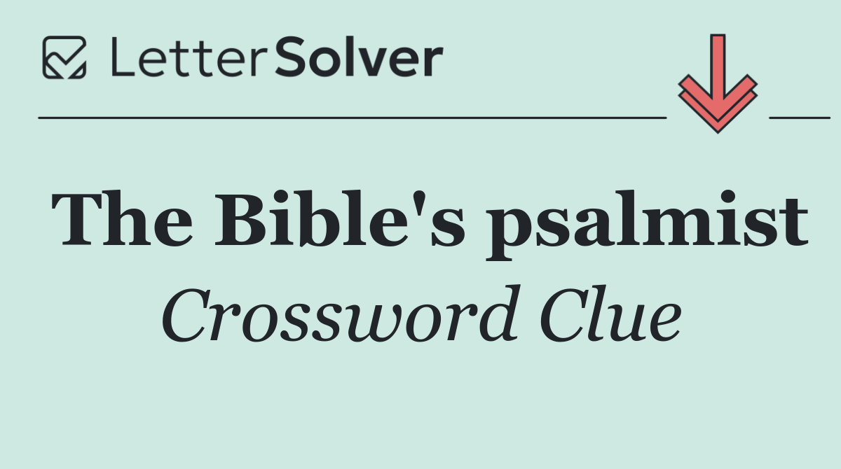 The Bible's psalmist