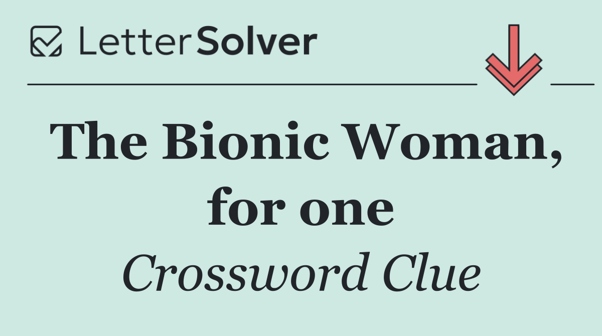 The Bionic Woman, for one