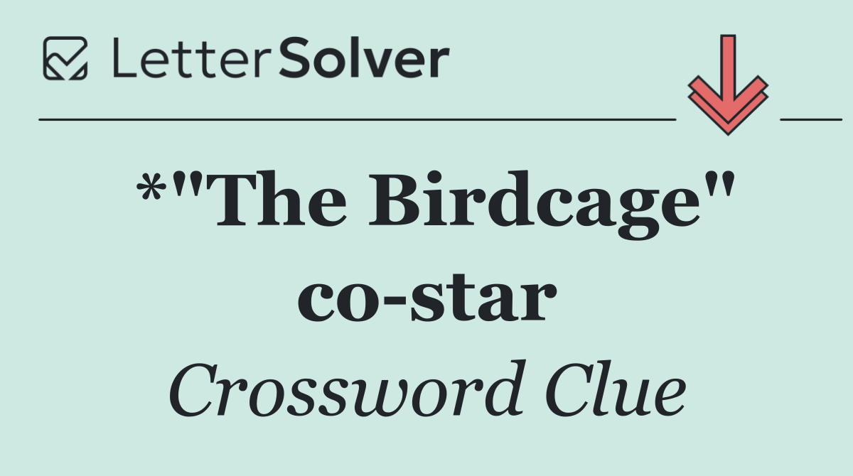 *"The Birdcage" co star