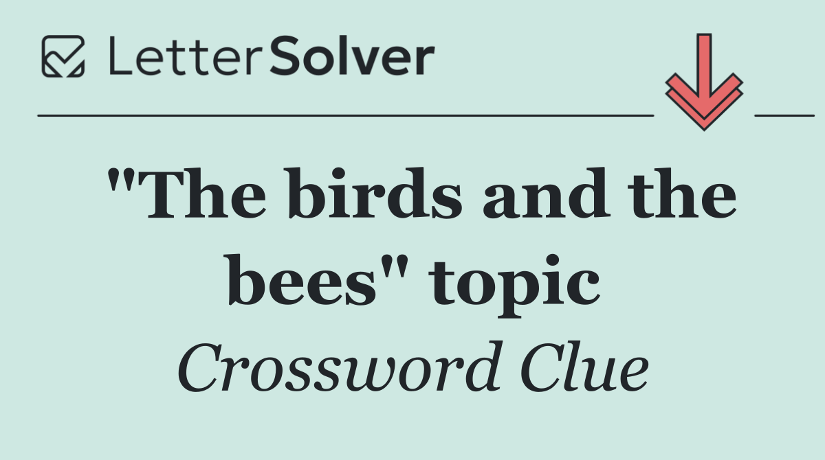 "The birds and the bees" topic