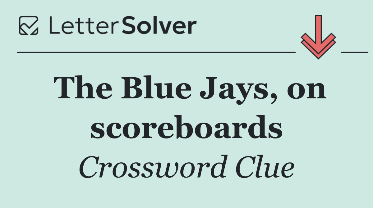 The Blue Jays, on scoreboards