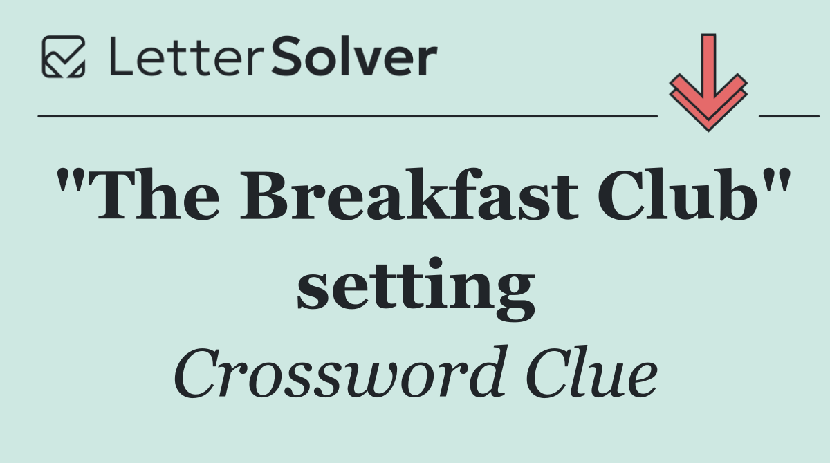 "The Breakfast Club" setting