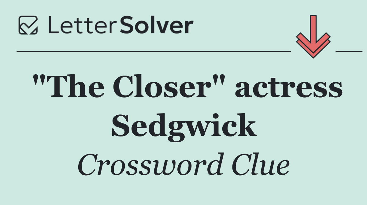 "The Closer" actress Sedgwick